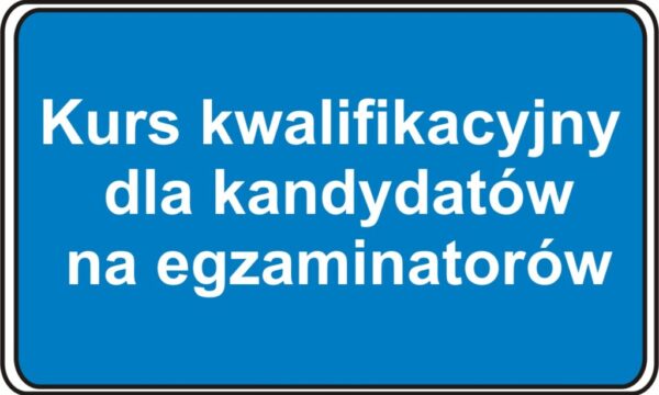 Kurs kwalifikacyjny dla kandydatów na egzaminatorów